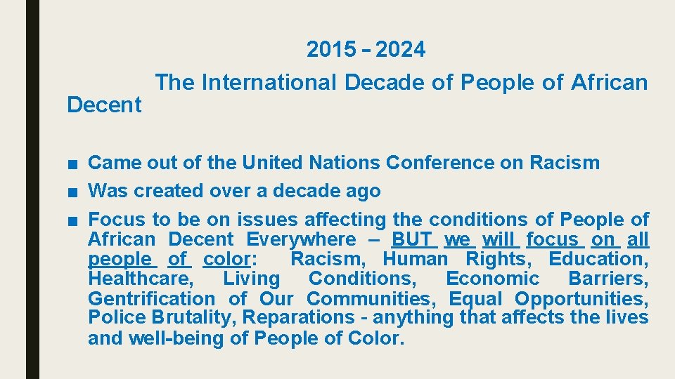  2015 – 2024 The International Decade of People of African Decent ■ Came