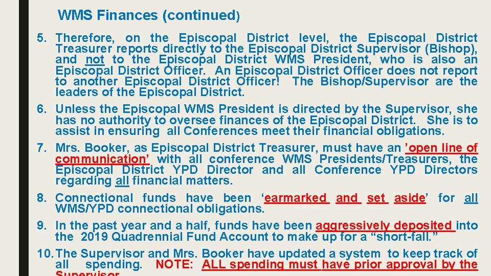 WMS Finances (continued) 5. Therefore, on the Episcopal District level, the Episcopal District Treasurer