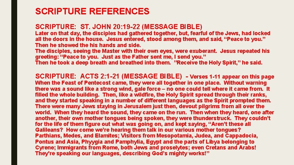 SCRIPTURE REFERENCES SCRIPTURE: ST. JOHN 20: 19 -22 (MESSAGE BIBLE) Later on that day,