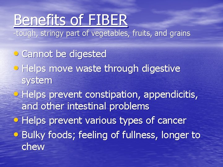 Benefits of FIBER -tough, stringy part of vegetables, fruits, and grains • Cannot be