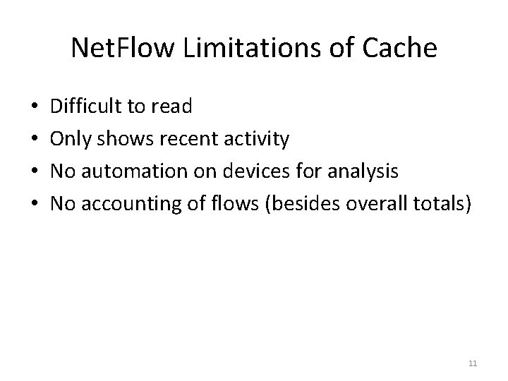 Net. Flow Limitations of Cache • • Difficult to read Only shows recent activity