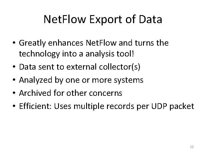 Net. Flow Export of Data • Greatly enhances Net. Flow and turns the technology