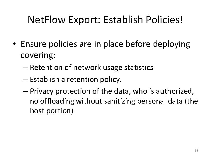 Net. Flow Export: Establish Policies! • Ensure policies are in place before deploying covering: