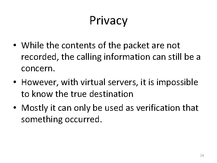 Privacy • While the contents of the packet are not recorded, the calling information