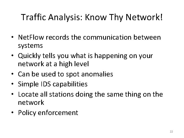 Traffic Analysis: Know Thy Network! • Net. Flow records the communication between systems •