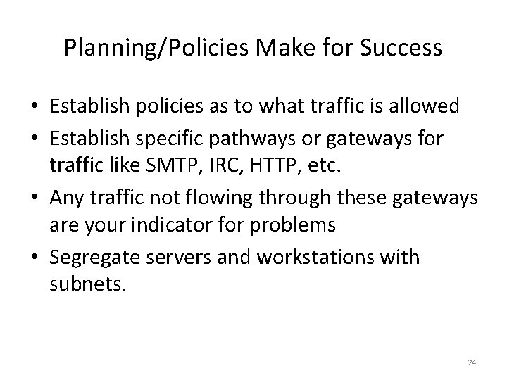 Planning/Policies Make for Success • Establish policies as to what traffic is allowed •