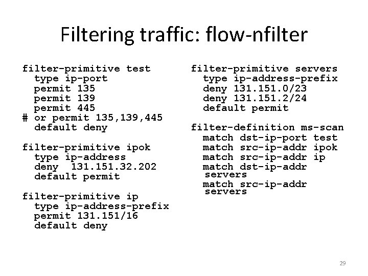 Filtering traffic: flow-nfilter-primitive test type ip-port permit 135 permit 139 permit 445 # or