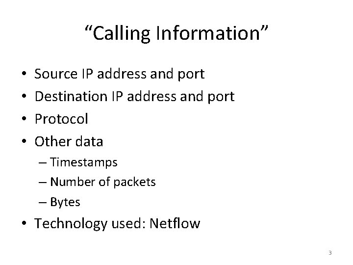 “Calling Information” • • Source IP address and port Destination IP address and port