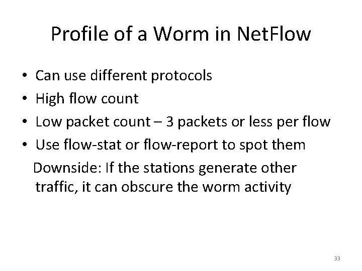 Profile of a Worm in Net. Flow • • Can use different protocols High