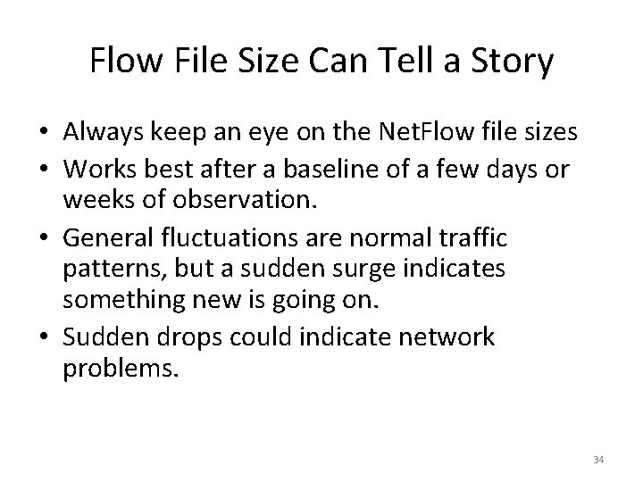 Flow File Size Can Tell a Story • Always keep an eye on the