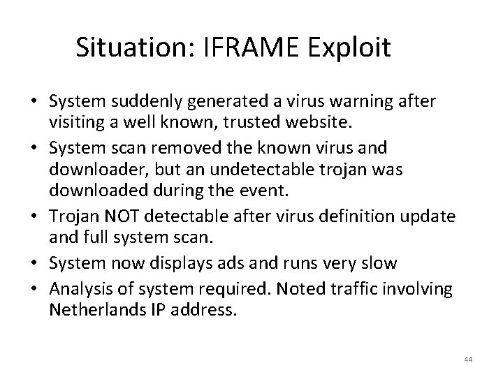 Situation: IFRAME Exploit • System suddenly generated a virus warning after visiting a well