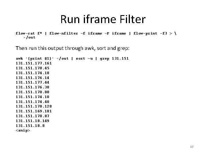 Run iframe Filter flow-cat f* | flow-nfilter -f iframe -F iframe | flow-print -f