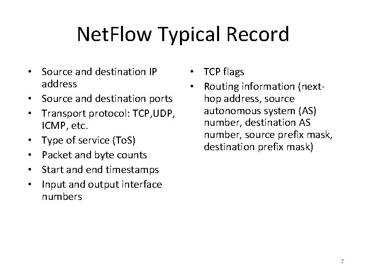 Net. Flow Typical Record • Source and destination IP address • Source and destination