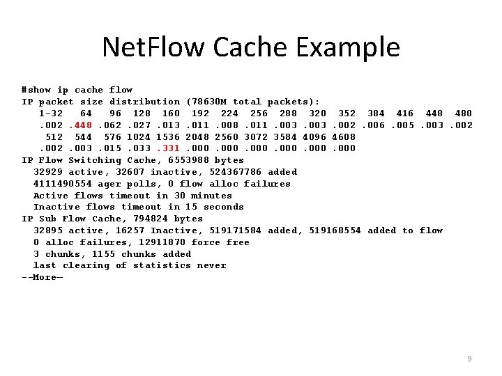 Net. Flow Cache Example #show ip cache flow IP packet size distribution (78630 M