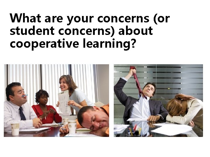 What are your concerns (or student concerns) about cooperative learning? 