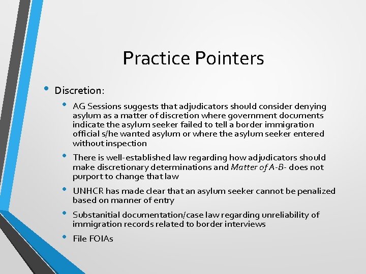Practice Pointers • Discretion: • • • AG Sessions suggests that adjudicators should consider