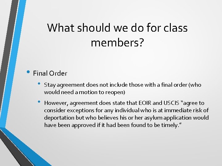 What should we do for class members? • Final Order • Stay agreement does