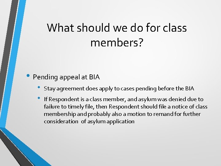What should we do for class members? • Pending appeal at BIA • •