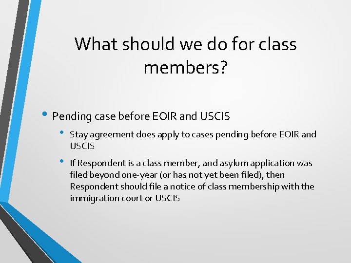 What should we do for class members? • Pending case before EOIR and USCIS