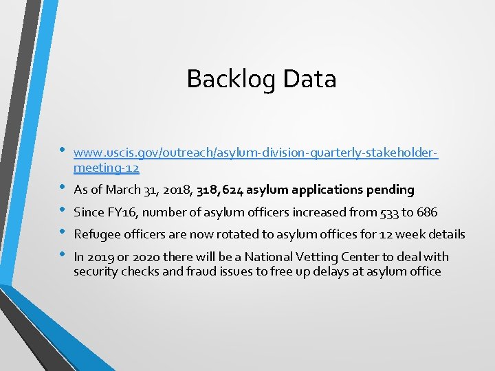 Backlog Data • www. uscis. gov/outreach/asylum-division-quarterly-stakeholdermeeting-12 • • As of March 31, 2018, 318,
