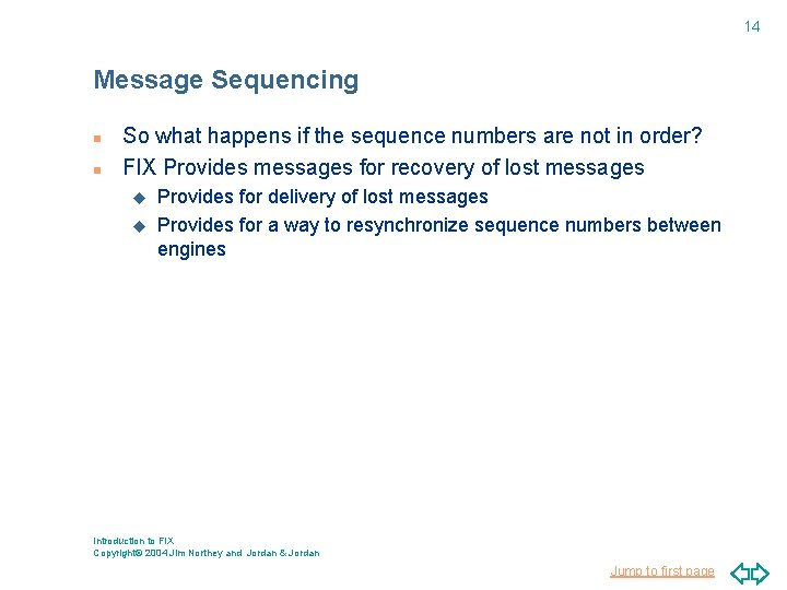 14 Message Sequencing n n So what happens if the sequence numbers are not