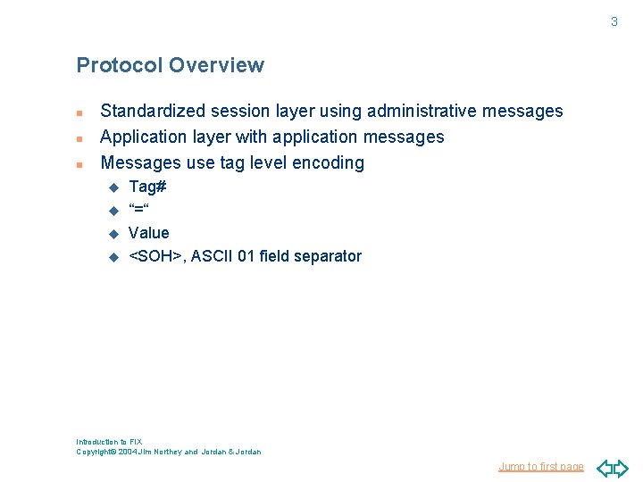 3 Protocol Overview n n n Standardized session layer using administrative messages Application layer