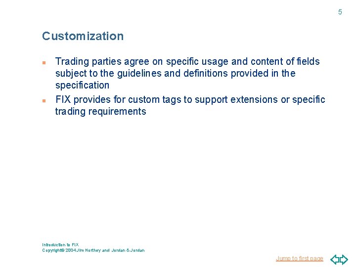 5 Customization n n Trading parties agree on specific usage and content of fields