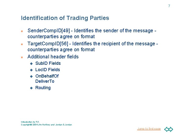 7 Identification of Trading Parties n n n Sender. Comp. ID[49] - Identifies the