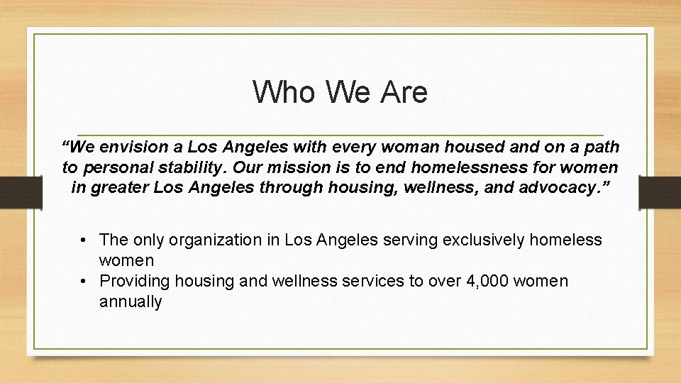 Who We Are “We envision a Los Angeles with every woman housed and on