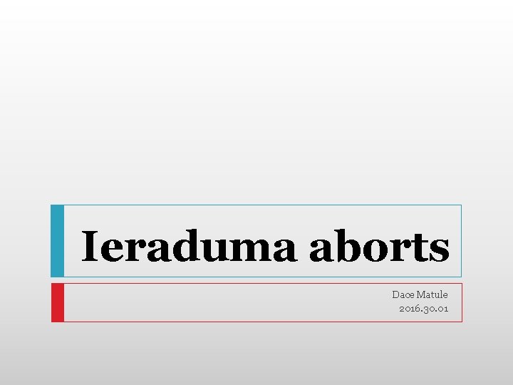 Ieraduma aborts Dace Matule 2016. 30. 01 