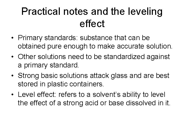 Practical notes and the leveling effect • Primary standards: substance that can be obtained Practical notes and the leveling effect • Primary standards: substance that can be obtained