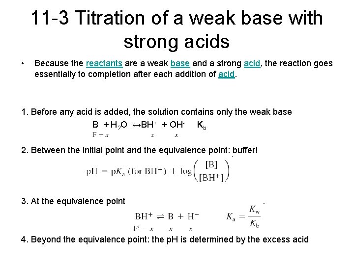 11 -3 Titration of a weak base with strong acids • Because the reactants