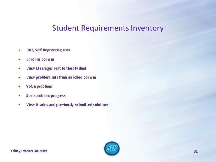 Student Requirements Inventory • Only Self-Registering user • Enroll in courses • View Messages