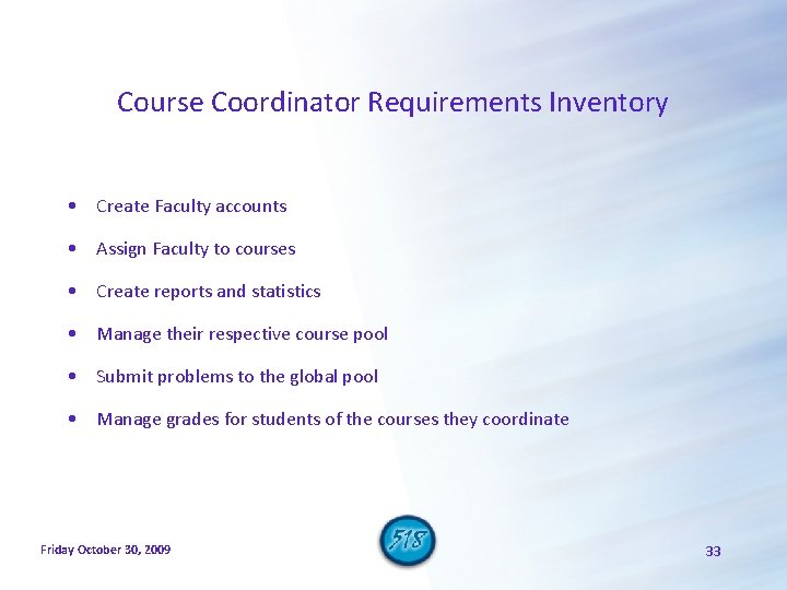 Course Coordinator Requirements Inventory • Create Faculty accounts • Assign Faculty to courses •