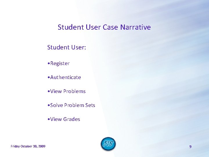 Student User Case Narrative Student User: • Register • Authenticate • View Problems •