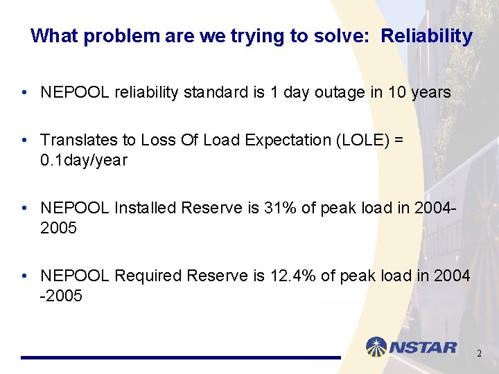 What problem are we trying to solve: Reliability • NEPOOL reliability standard is 1