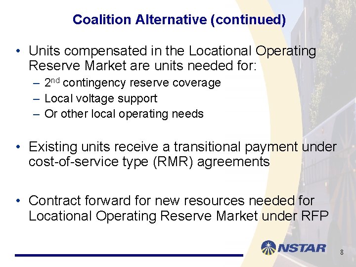 Coalition Alternative (continued) • Units compensated in the Locational Operating Reserve Market are units