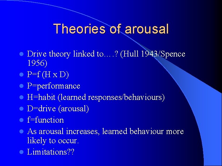 Theories of arousal l l l l Drive theory linked to…. ? (Hull 1943/Spence