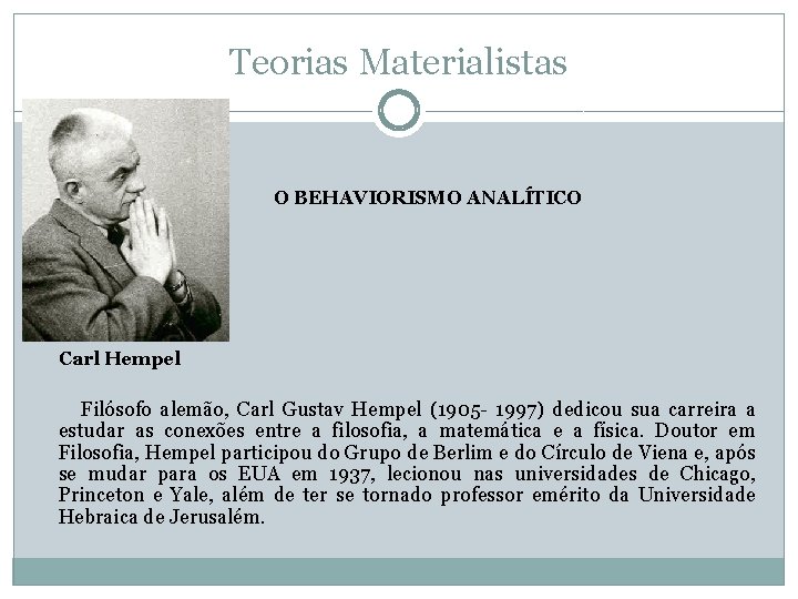 Teorias Materialistas O BEHAVIORISMO ANALÍTICO Carl Hempel Filósofo alemão, Carl Gustav Hempel (1905 1997)