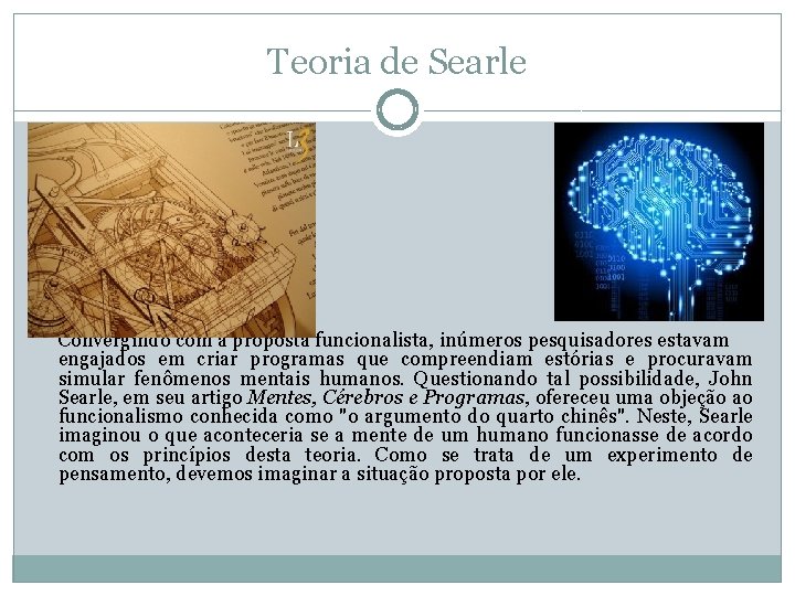 Teoria de Searle Convergindo com a proposta funcionalista, inúmeros pesquisadores estavam engajados em criar