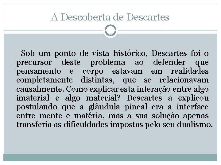 A Descoberta de Descartes Sob um ponto de vista histórico, Descartes foi o precursor