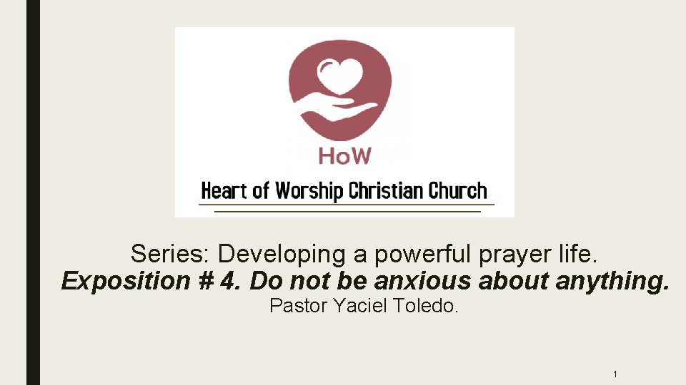 Series: Developing a powerful prayer life. Exposition # 4. Do not be anxious about