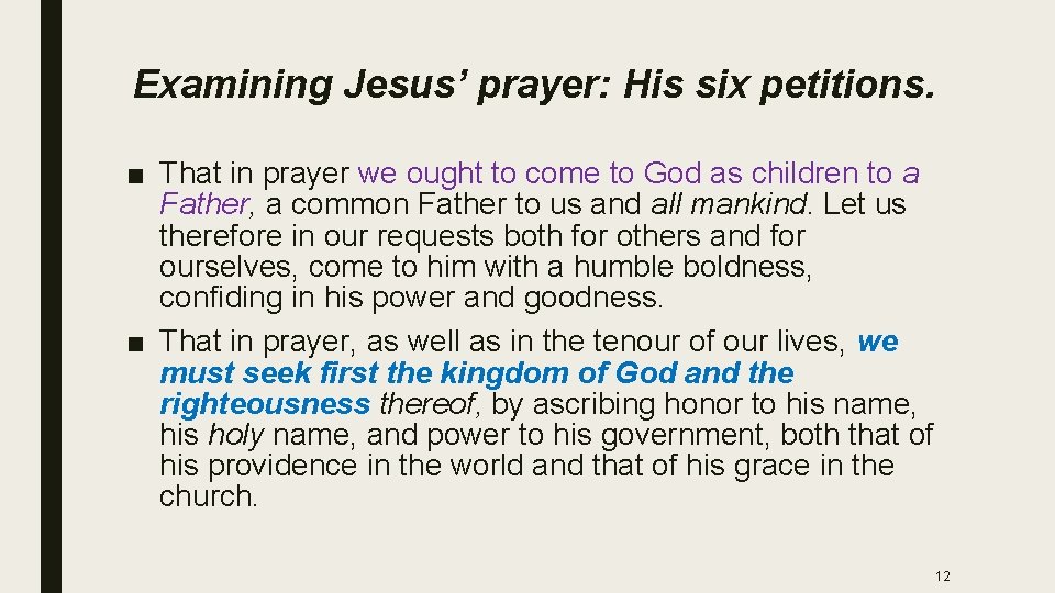 Examining Jesus’ prayer: His six petitions. ■ That in prayer we ought to come