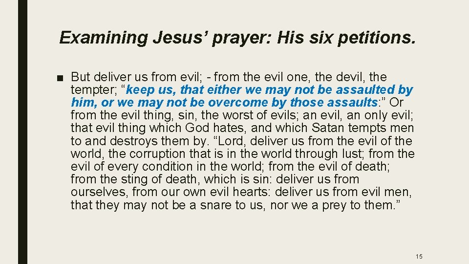 Examining Jesus’ prayer: His six petitions. ■ But deliver us from evil; - from