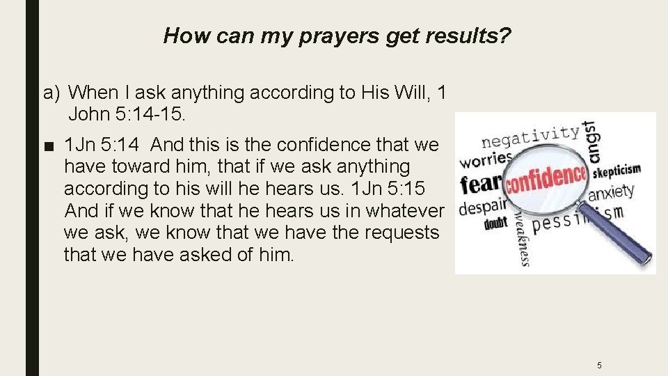 How can my prayers get results? a) When I ask anything according to His