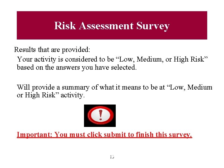 Risk Assessment Survey Results that are provided: Your activity is considered to be “Low,