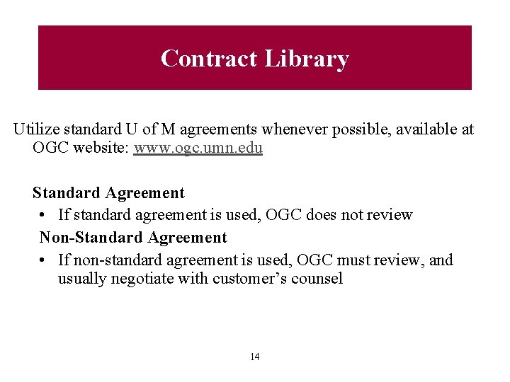 Contract Library Utilize standard U of M agreements whenever possible, available at OGC website: