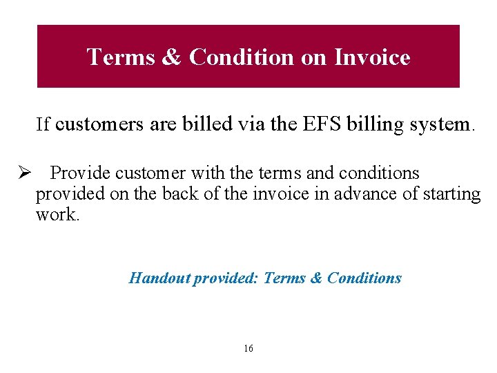 Terms & Condition on Invoice If customers are billed via the EFS billing system.