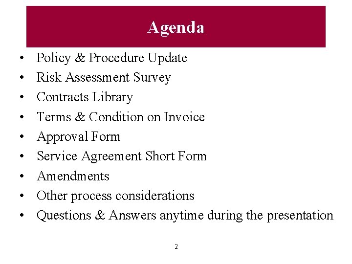 Agenda • • • Policy & Procedure Update Risk Assessment Survey Contracts Library Terms