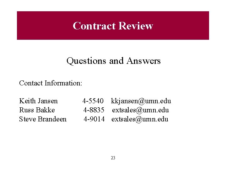 Contract Review Questions and Answers Contact Information: Keith Jansen 4 -5540 kkjansen@umn. edu Russ